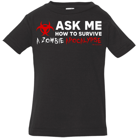 Ask Me How To Survive A Zombie Apocalypse Infant Premium T-Shirt