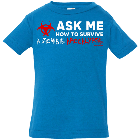 Ask Me How To Survive A Zombie Apocalypse Infant Premium T-Shirt