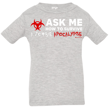 Ask Me How To Survive A Zombie Apocalypse Infant Premium T-Shirt