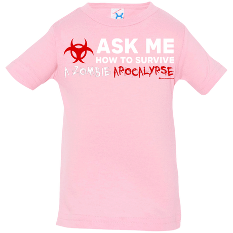 Ask Me How To Survive A Zombie Apocalypse Infant Premium T-Shirt