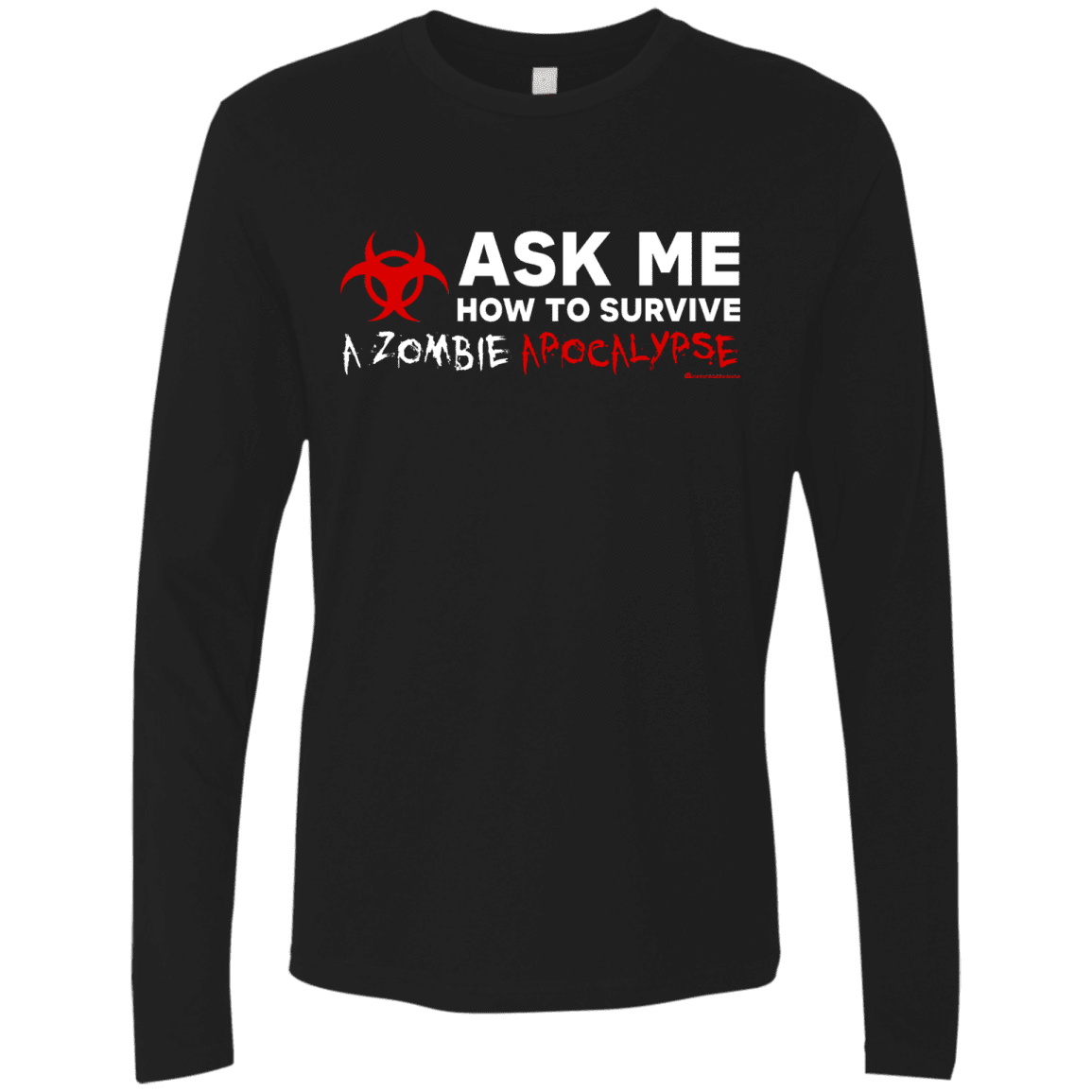 T-Shirts Black / Small Ask Me How To Survive A Zombie Apocalypse Men's Premium Long Sleeve