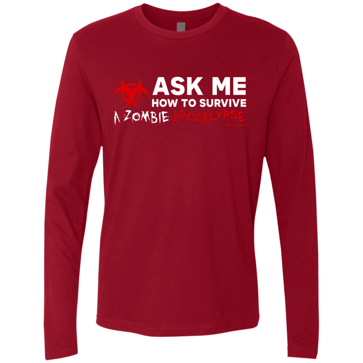 T-Shirts Cardinal / Small Ask Me How To Survive A Zombie Apocalypse Men's Premium Long Sleeve