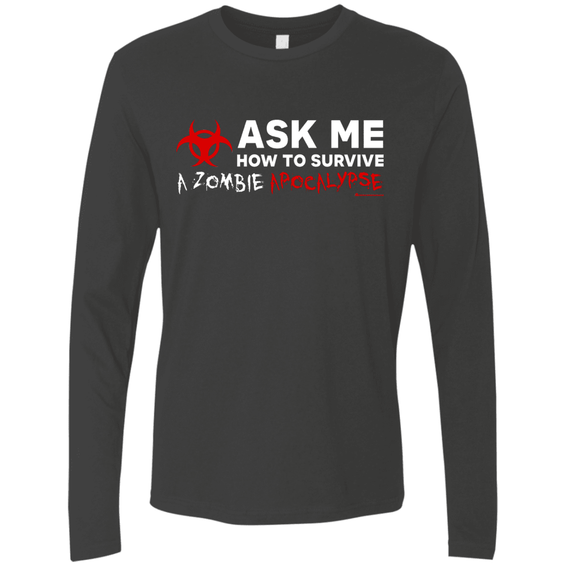 T-Shirts Heavy Metal / Small Ask Me How To Survive A Zombie Apocalypse Men's Premium Long Sleeve