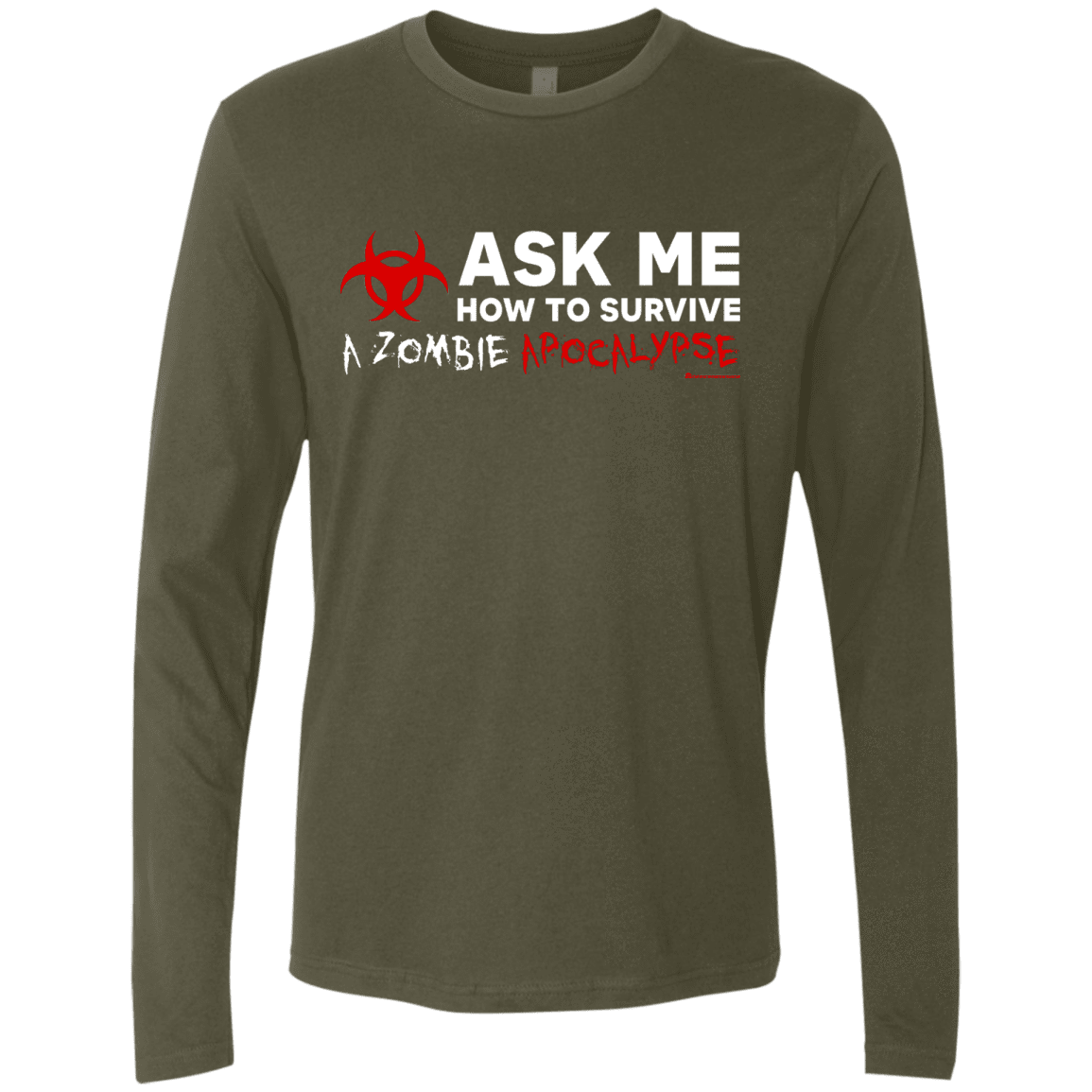 T-Shirts Military Green / Small Ask Me How To Survive A Zombie Apocalypse Men's Premium Long Sleeve