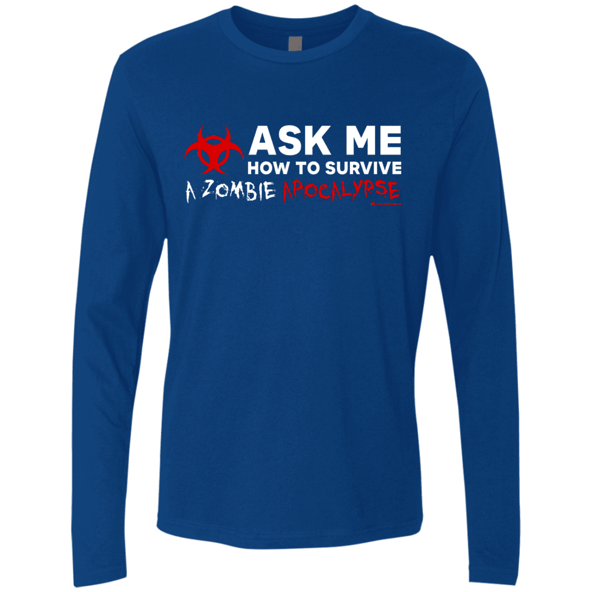 T-Shirts Royal / Small Ask Me How To Survive A Zombie Apocalypse Men's Premium Long Sleeve