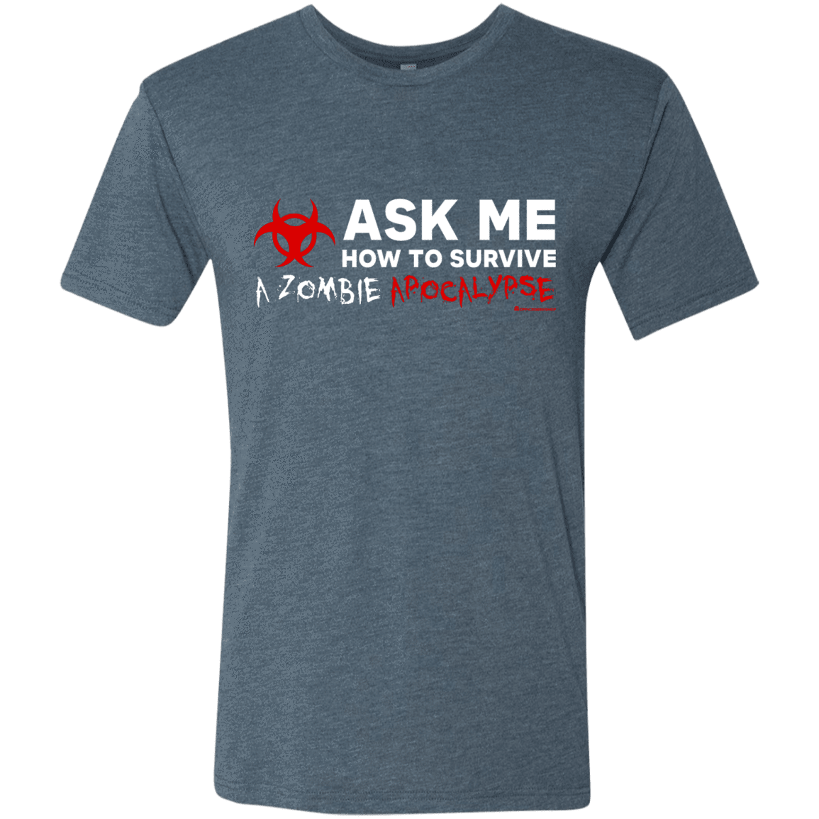 T-Shirts Indigo / Small Ask Me How To Survive A Zombie Apocalypse Men's Triblend T-Shirt