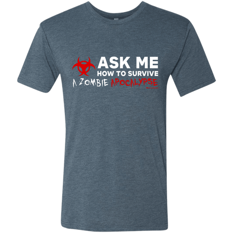 T-Shirts Indigo / Small Ask Me How To Survive A Zombie Apocalypse Men's Triblend T-Shirt