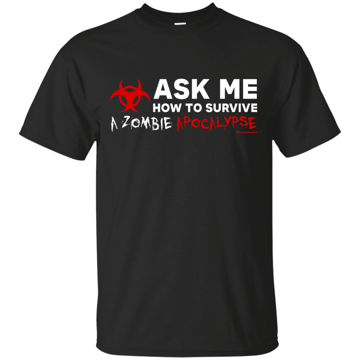T-Shirts Black / Small Ask Me How To Survive A Zombie Apocalypse T-Shirt