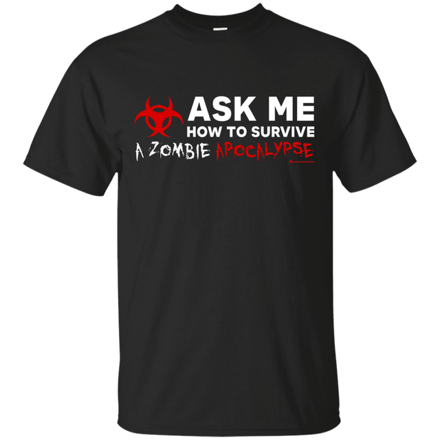 T-Shirts Black / Small Ask Me How To Survive A Zombie Apocalypse T-Shirt