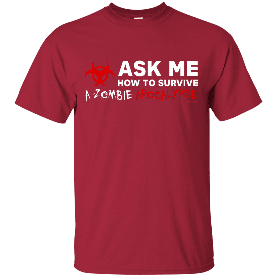 T-Shirts Cardinal / Small Ask Me How To Survive A Zombie Apocalypse T-Shirt