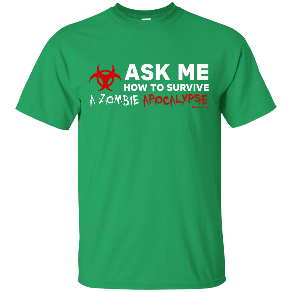 T-Shirts Irish Green / Small Ask Me How To Survive A Zombie Apocalypse T-Shirt