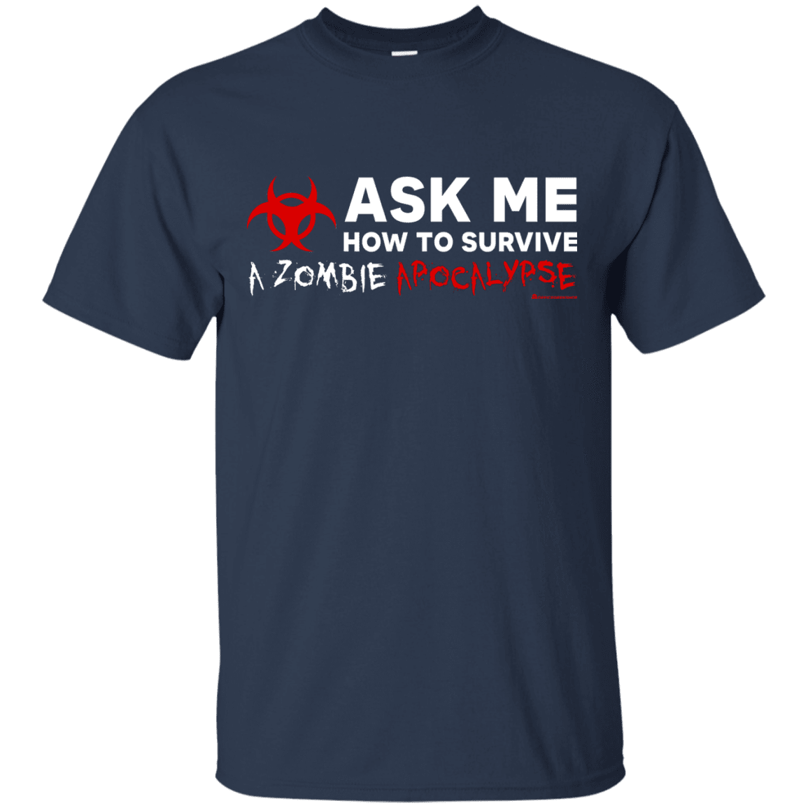 T-Shirts Navy / Small Ask Me How To Survive A Zombie Apocalypse T-Shirt