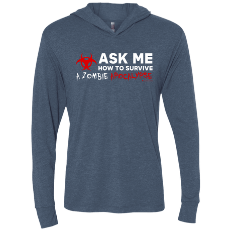 T-Shirts Indigo / X-Small Ask Me How To Survive A Zombie Apocalypse Triblend Long Sleeve Hoodie Tee