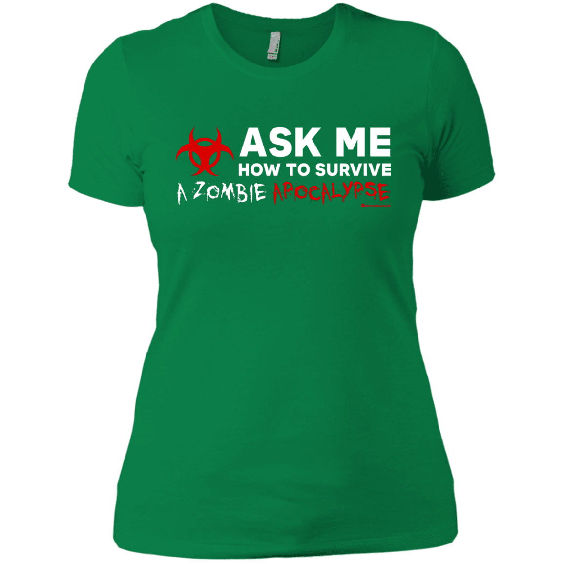 T-Shirts Kelly Green / X-Small Ask Me How To Survive A Zombie Apocalypse Women's Premium T-Shirt