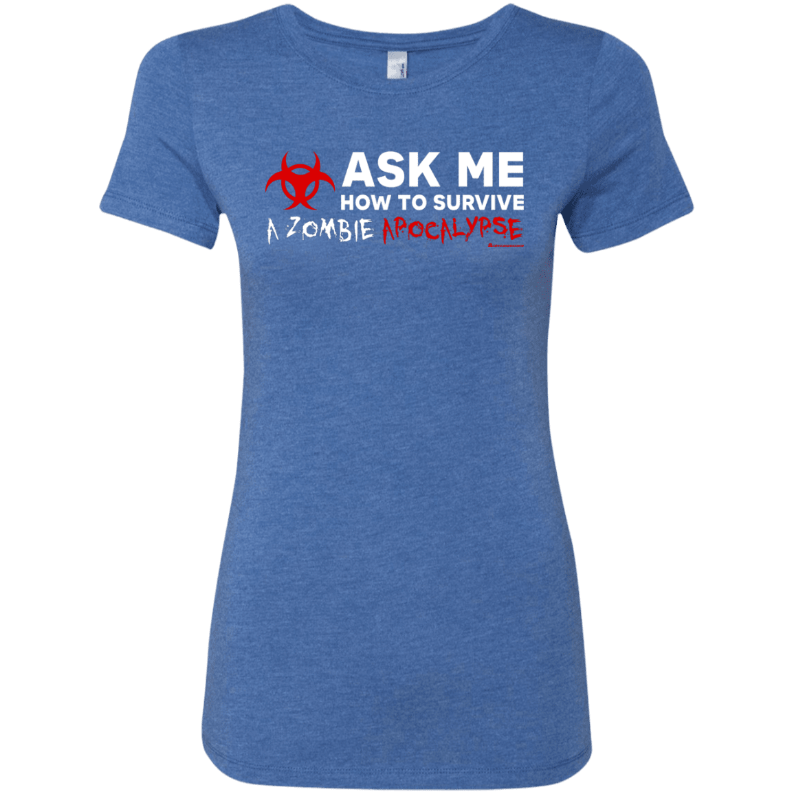Ask Me How To Survive A Zombie Apocalypse Women's Triblend T-Shirt