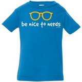 T-Shirts Cobalt / 6 Months Be Nice To Nerds Infant Premium T-Shirt