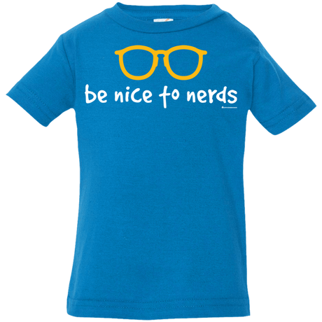 T-Shirts Cobalt / 6 Months Be Nice To Nerds Infant Premium T-Shirt