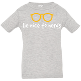 T-Shirts Heather Grey / 6 Months Be Nice To Nerds Infant Premium T-Shirt