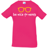 T-Shirts Hot Pink / 6 Months Be Nice To Nerds Infant Premium T-Shirt