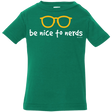 T-Shirts Kelly / 6 Months Be Nice To Nerds Infant Premium T-Shirt