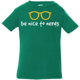 T-Shirts Kelly / 6 Months Be Nice To Nerds Infant Premium T-Shirt