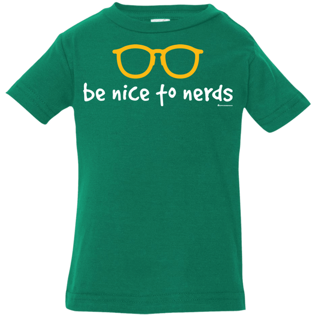 T-Shirts Kelly / 6 Months Be Nice To Nerds Infant Premium T-Shirt