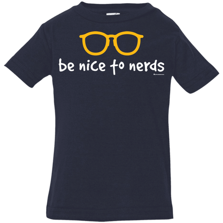 T-Shirts Navy / 6 Months Be Nice To Nerds Infant Premium T-Shirt