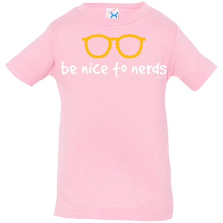 T-Shirts Pink / 6 Months Be Nice To Nerds Infant Premium T-Shirt