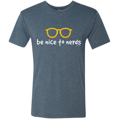 T-Shirts Indigo / Small Be Nice To Nerds Men's Triblend T-Shirt