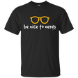 T-Shirts Black / Small Be Nice To Nerds T-Shirt