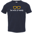 T-Shirts Navy / 2T Be Nice To Nerds Toddler Premium T-Shirt