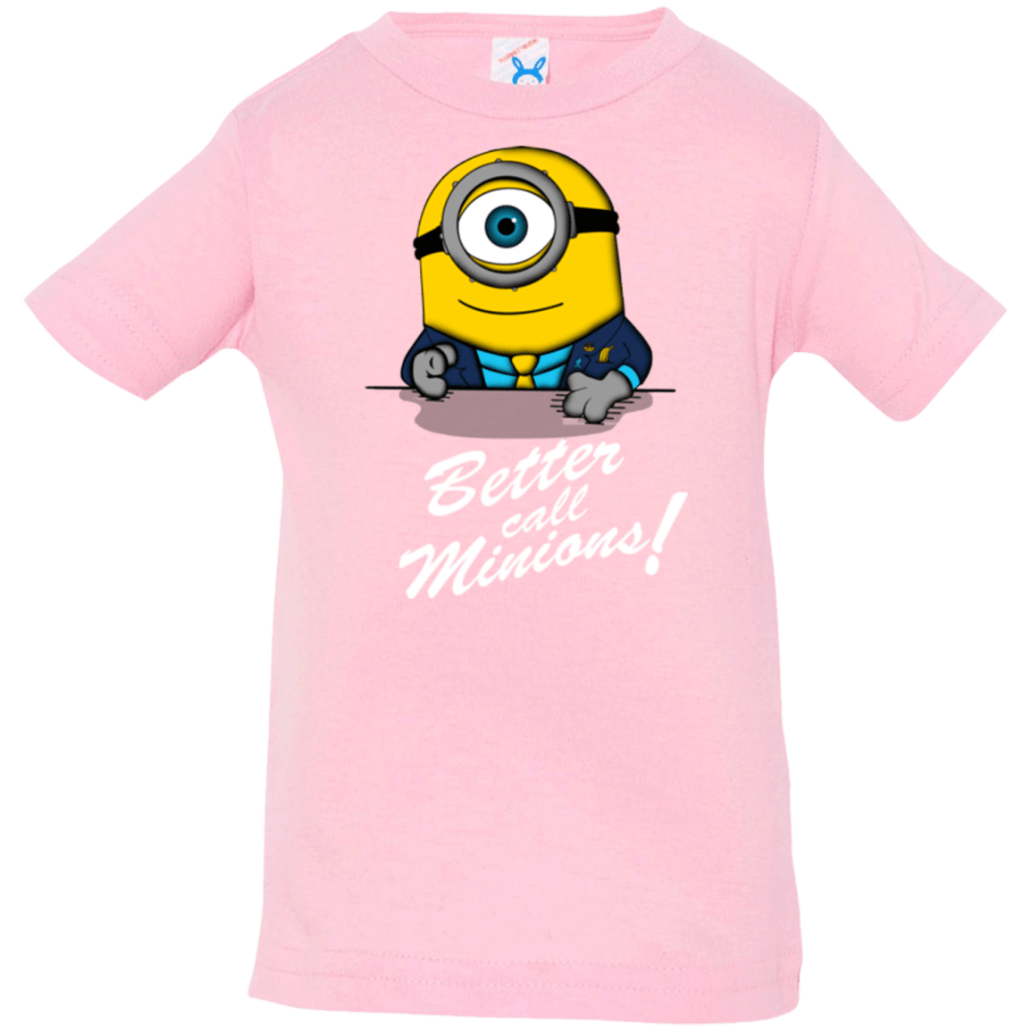 T-Shirts Pink / 6 Months Better Call Minons Infant Premium T-Shirt