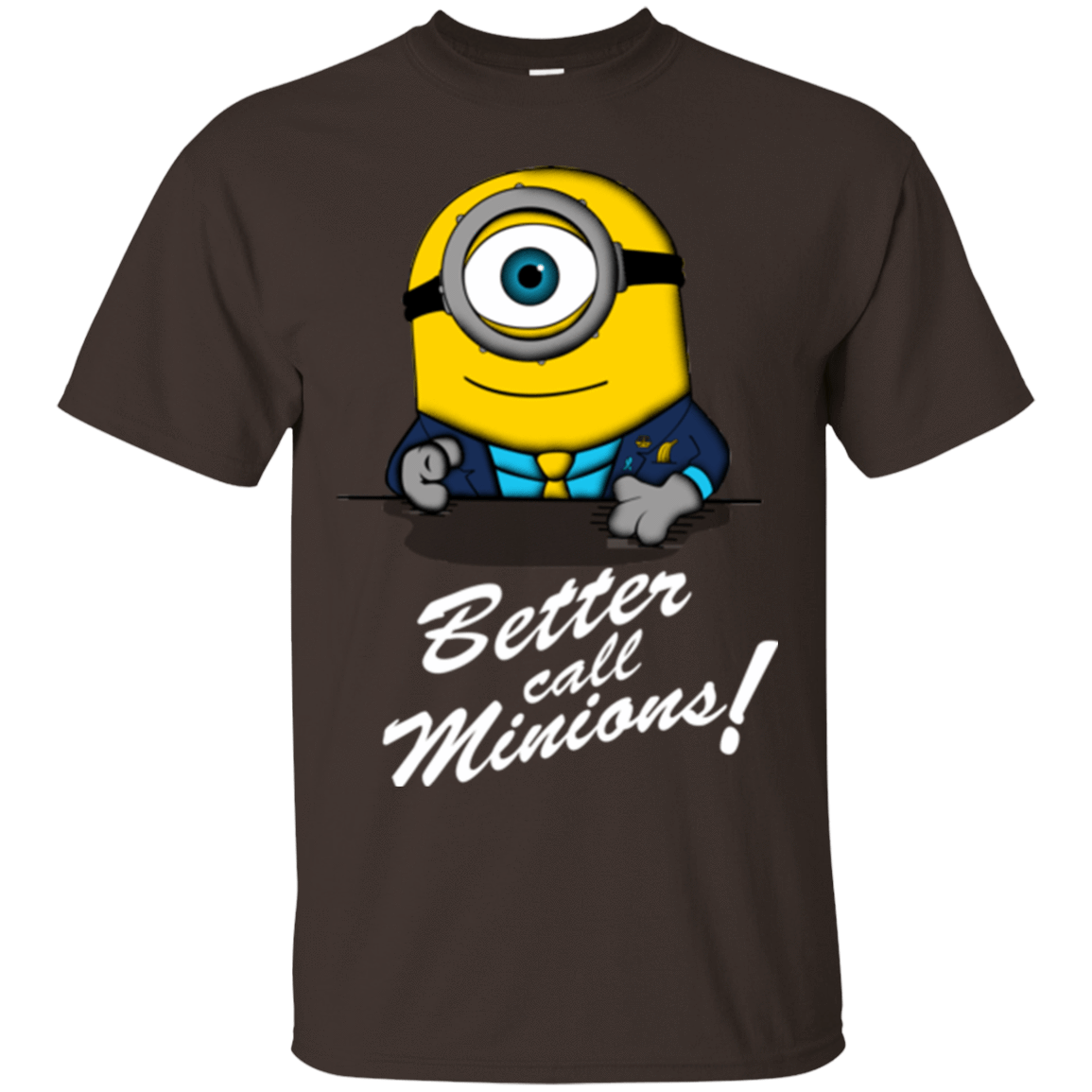 T-Shirts Dark Chocolate / Small Better Call Minons T-Shirt