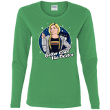 T-Shirts Irish Green / S Better Call the Doctor Women's Long Sleeve T-Shirt