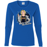 T-Shirts Royal / S Better Call the Doctor Women's Long Sleeve T-Shirt