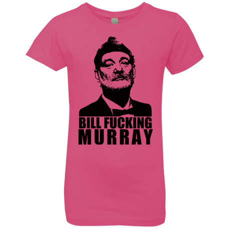 T-Shirts Hot Pink / YXS Bill fucking murray Girls Premium T-Shirt