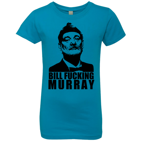 T-Shirts Turquoise / YXS Bill fucking murray Girls Premium T-Shirt