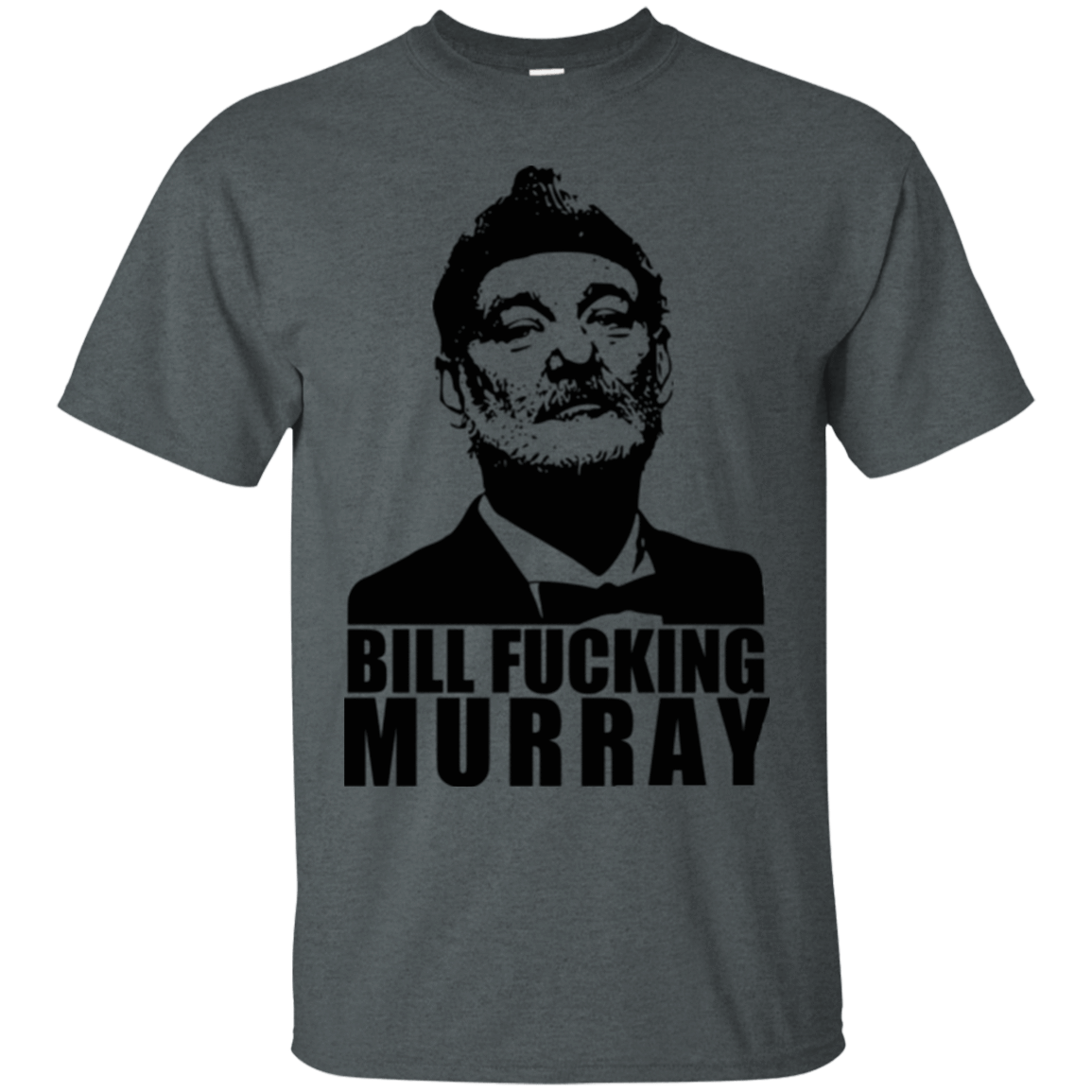 T-Shirts Dark Heather / Small Bill fucking murray T-Shirt