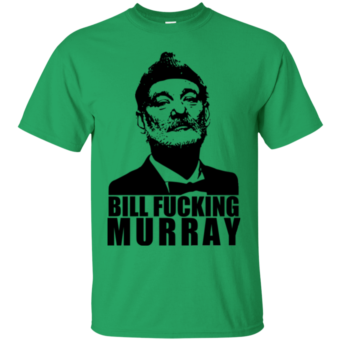 T-Shirts Irish Green / Small Bill fucking murray T-Shirt