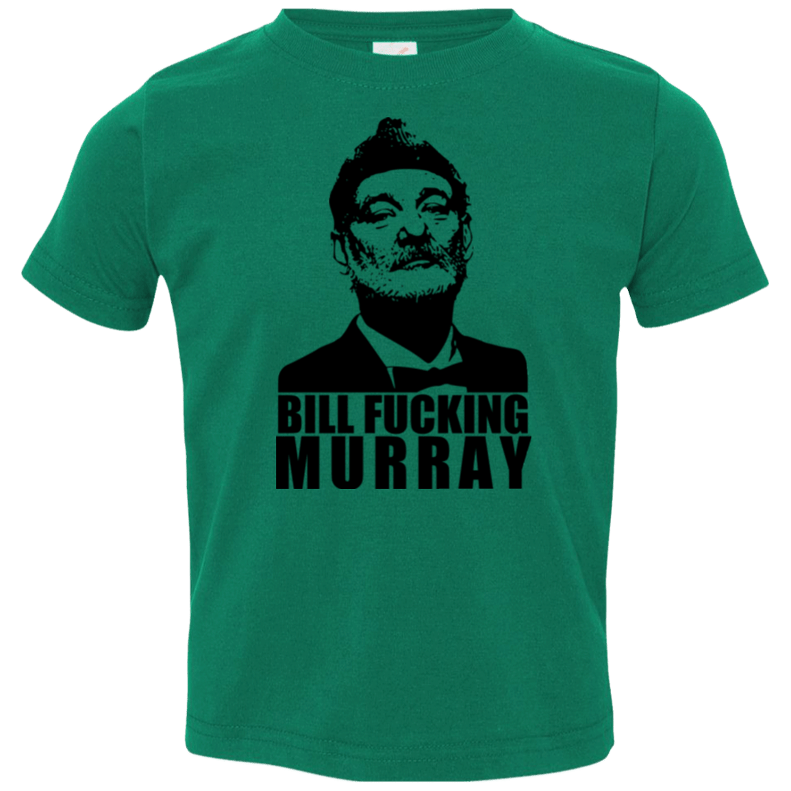 T-Shirts Kelly / 2T Bill fucking murray Toddler Premium T-Shirt