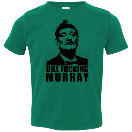 T-Shirts Kelly / 2T Bill fucking murray Toddler Premium T-Shirt