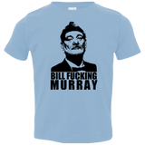 T-Shirts Light Blue / 2T Bill fucking murray Toddler Premium T-Shirt