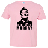 T-Shirts Pink / 2T Bill fucking murray Toddler Premium T-Shirt