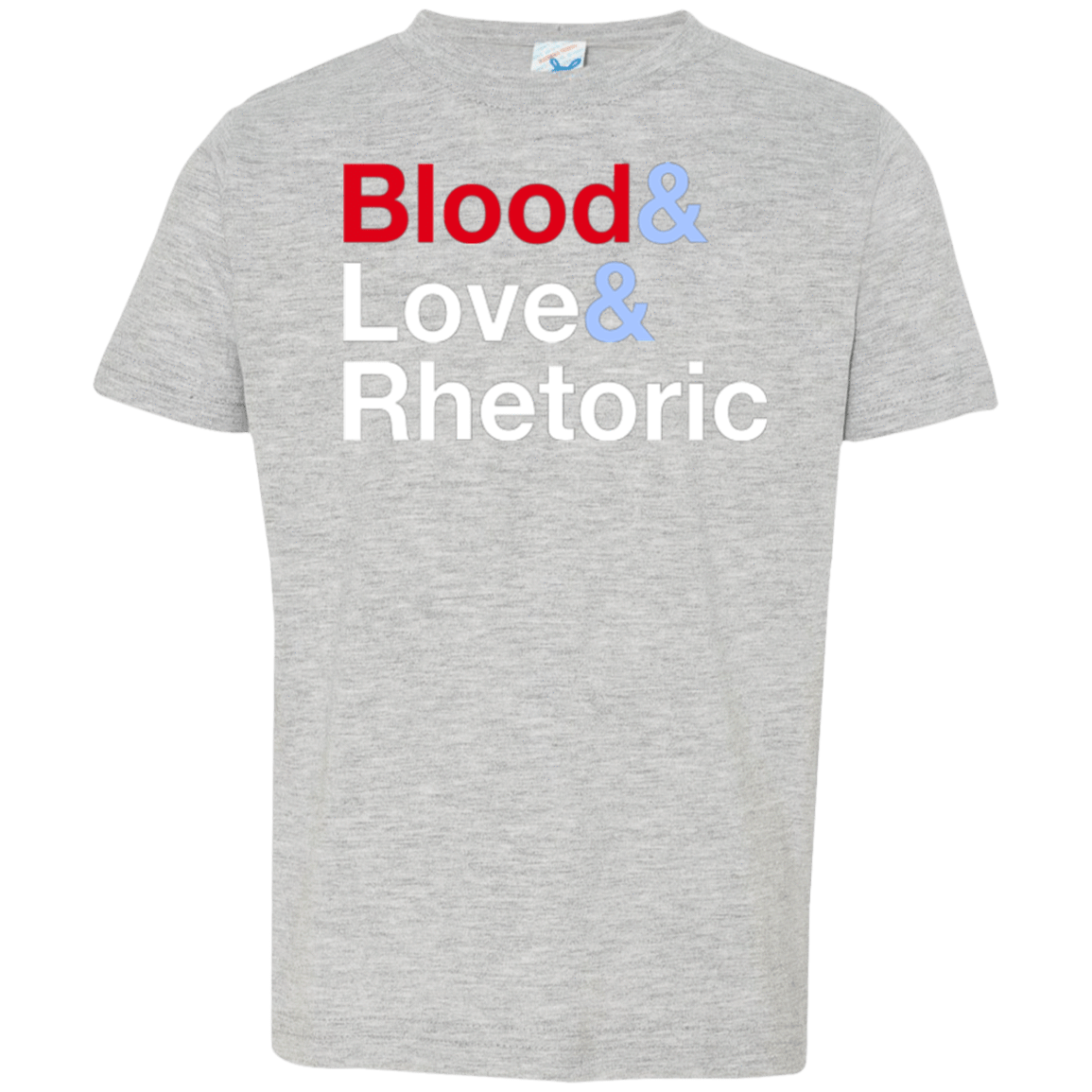 T-Shirts Heather / 2T Blood Love Rhetoric Toddler Premium T-Shirt