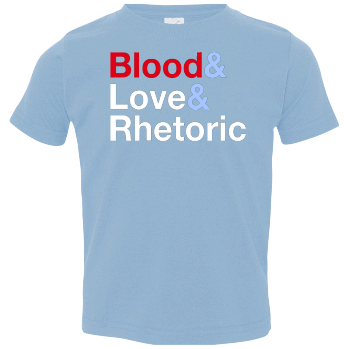 T-Shirts Light Blue / 2T Blood Love Rhetoric Toddler Premium T-Shirt