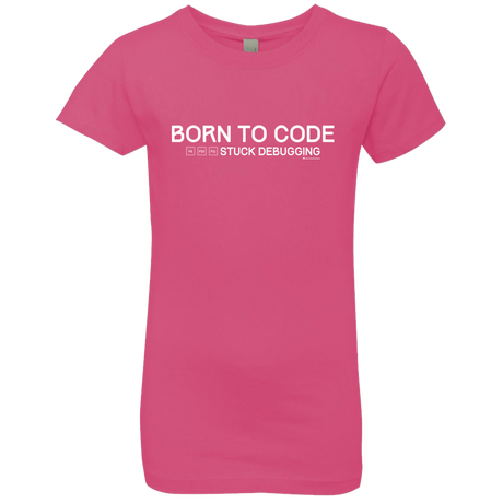 T-Shirts Hot Pink / YXS Born To Code Stuck Debugging Girls Premium T-Shirt