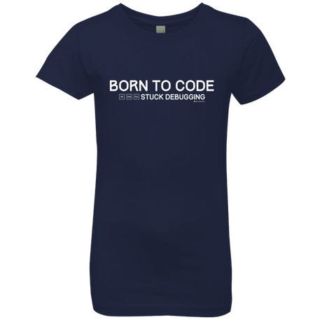 T-Shirts Midnight Navy / YXS Born To Code Stuck Debugging Girls Premium T-Shirt