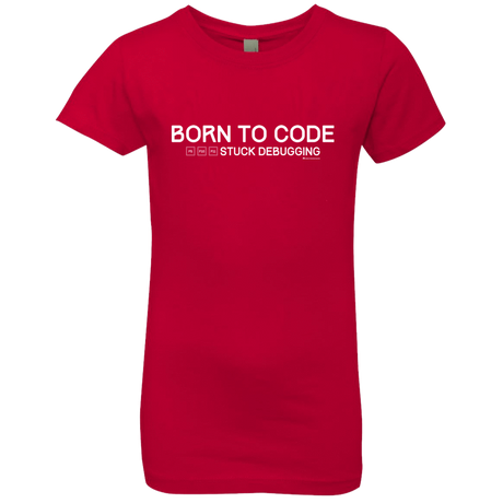 T-Shirts Red / YXS Born To Code Stuck Debugging Girls Premium T-Shirt