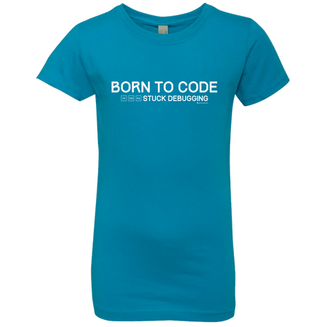 T-Shirts Turquoise / YXS Born To Code Stuck Debugging Girls Premium T-Shirt