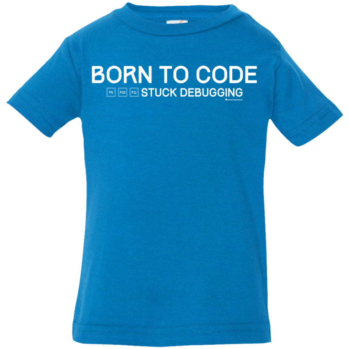 T-Shirts Cobalt / 6 Months Born To Code Stuck Debugging Infant Premium T-Shirt